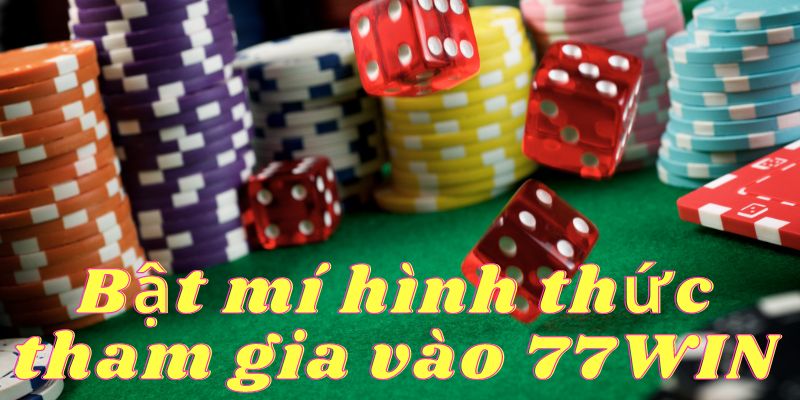 Cách tham gia vào sân chơi cá cược chuyên nghiệp 77Win