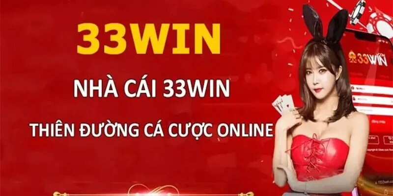 Nhà cái 33WIN - Sức hút đẳng cấp trên thị trường quốc tế