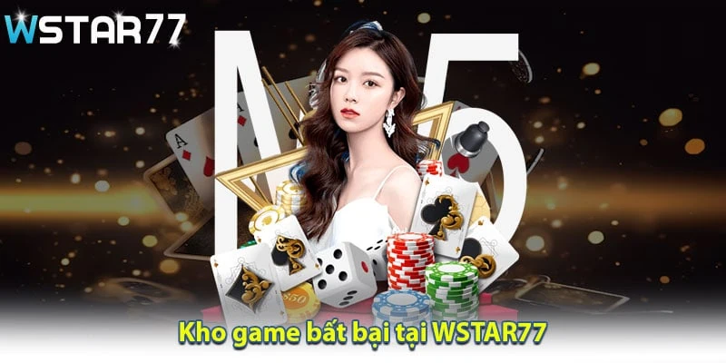 Những tựa game đặc sắc có tại WSTAR77